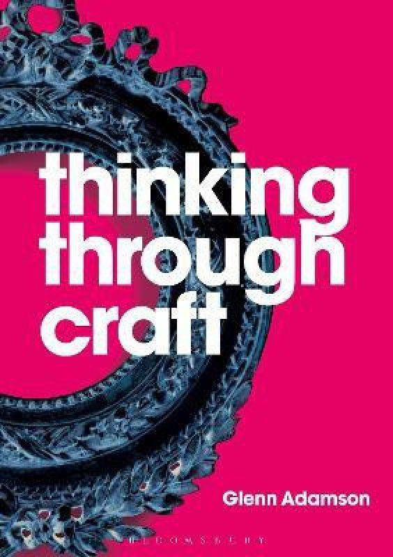 Thinking through Craft  (English, Paperback, Adamson Glenn)