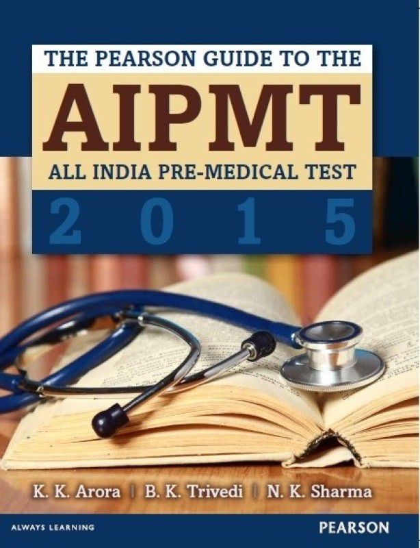 The Pearson Guide to the AIPMT 2015 1st Edition  (English, Paperback, N. K. Sharma, K. K. Arora, B. K. Trivedi)