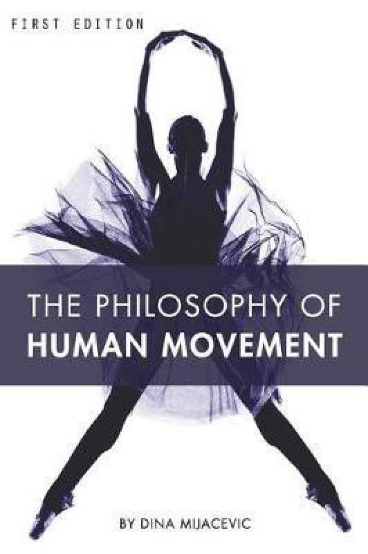The Philosophy of Human Movement  (English, Hardcover, Mijacevic Dina)