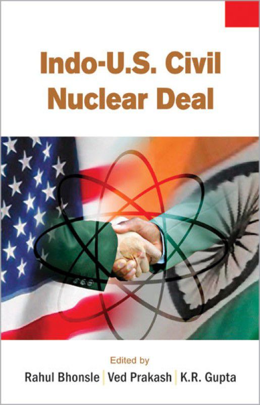 Indo-U.S. Civil Nuclear Deal ( Vol. 3 ) 01 Edition  (English, Hardcover, Dr. K. R. Gupta, Brig. Rahul Bhonsle, Col. Ved Prakash)