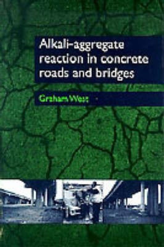 Alkali-Aggregate, Reaction in Concrete Roads and Bridges  (English, Hardcover, West Graham)