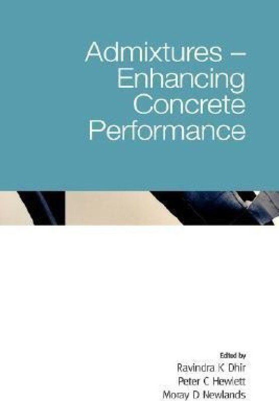 Admixtures - Enhancing Concrete Performance  (English, Hardcover, Dhir Ravindra K)