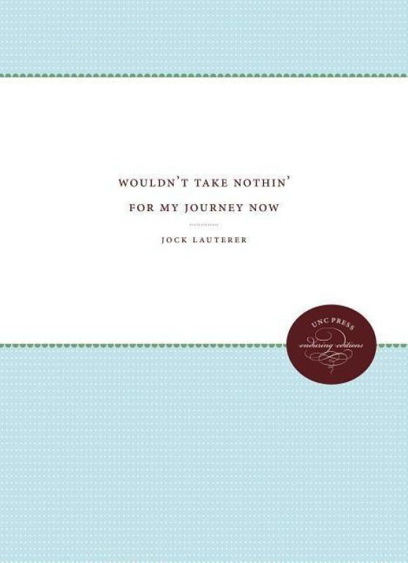 Wouldn't Take Nothin' For My Journey Now  (English, Paperback, Lauterer Jock)