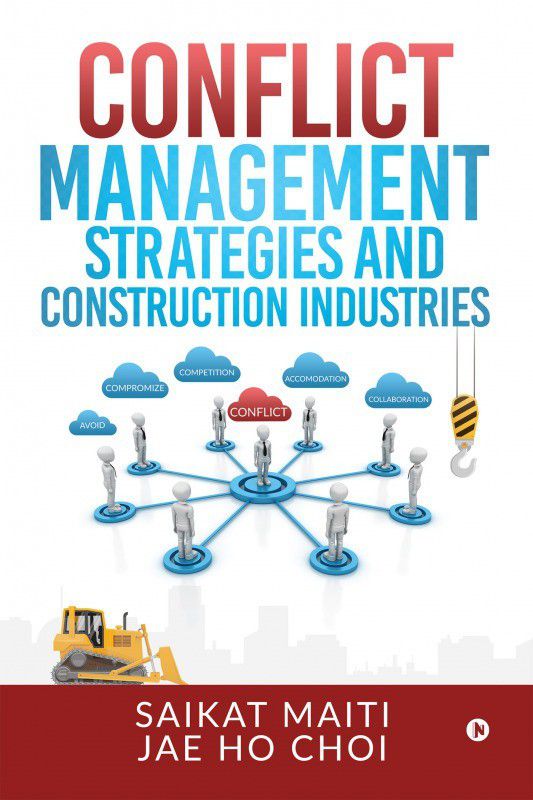 Conflict Management Strategies and Construction Industries  (English, Paperback, Jae Ho Choi)