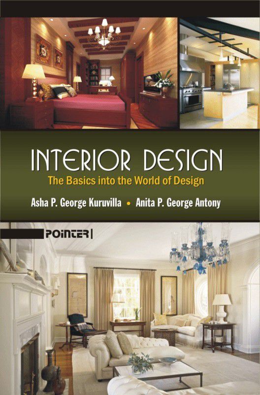 Interior Design The Basics Into The World Of Design  (Others, Hardcover, Asha P George Kuruvilla)