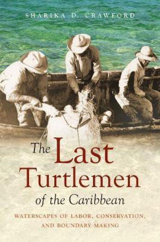 The Last Turtlemen of the Caribbean  (English, Paperback, Crawford Sharika D.)