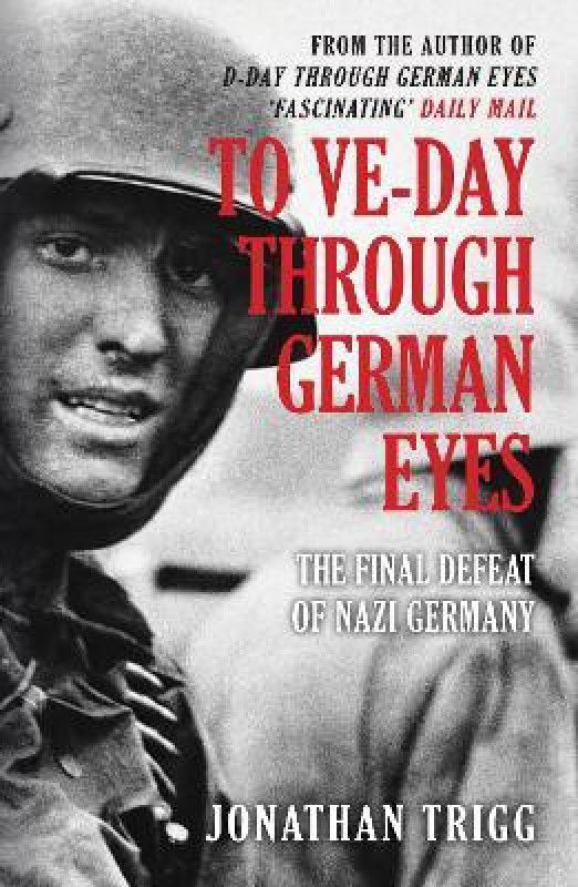 To VE-Day Through German Eyes  (English, Paperback, Trigg Jonathan)