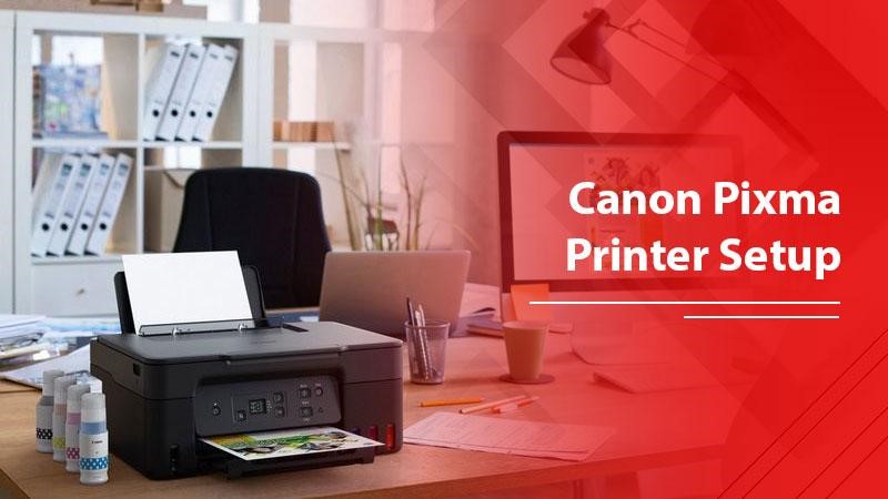 Canon Pixma Printer Setup - Establish with Easy Steps