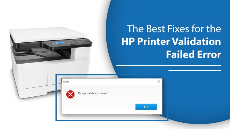 The Best Fixes for the HP Printer Validation Failed Error