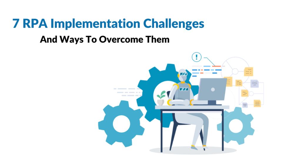 7 RPA Implementation Challenges And Ways To Overcome Them