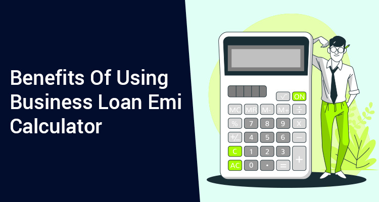 Understanding About The Features of Business Loan EMI Calculator