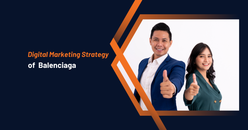 Digital Marketing Strategy of Balenciaga : A Detailed Guide