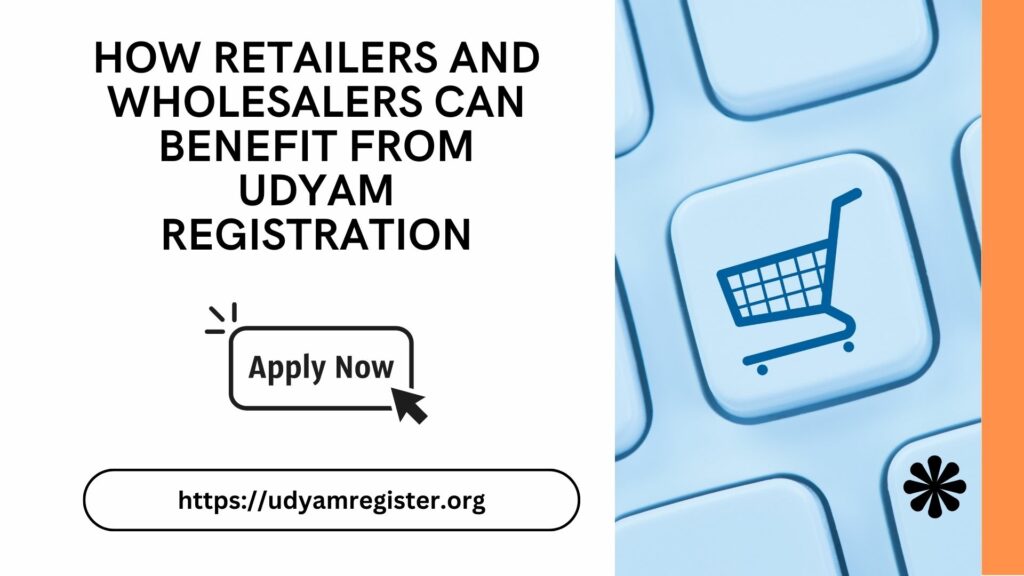 How Retailers and Wholesalers Can Benefit from Udyam Registration