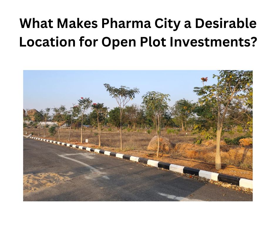 What Makes Pharma City a Desirable Location for Open Plot Investments?