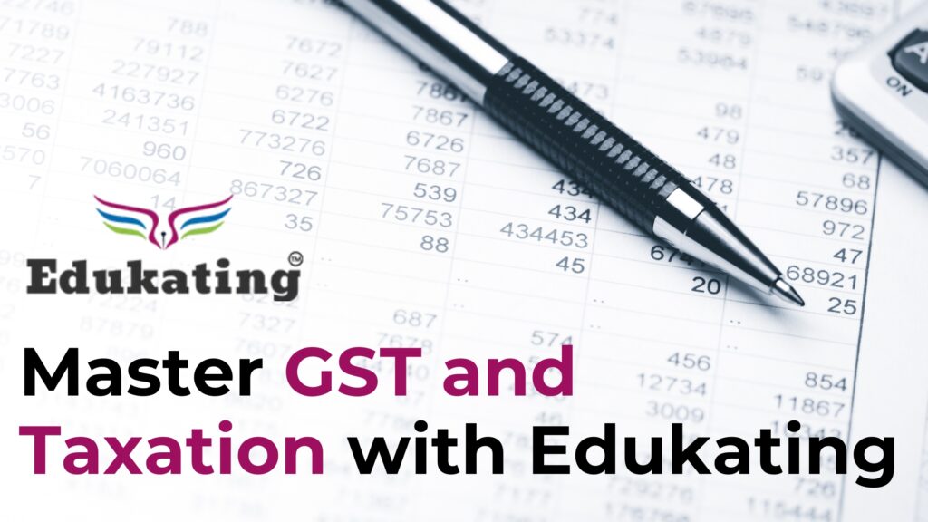 Master GST and Taxation with Edukating