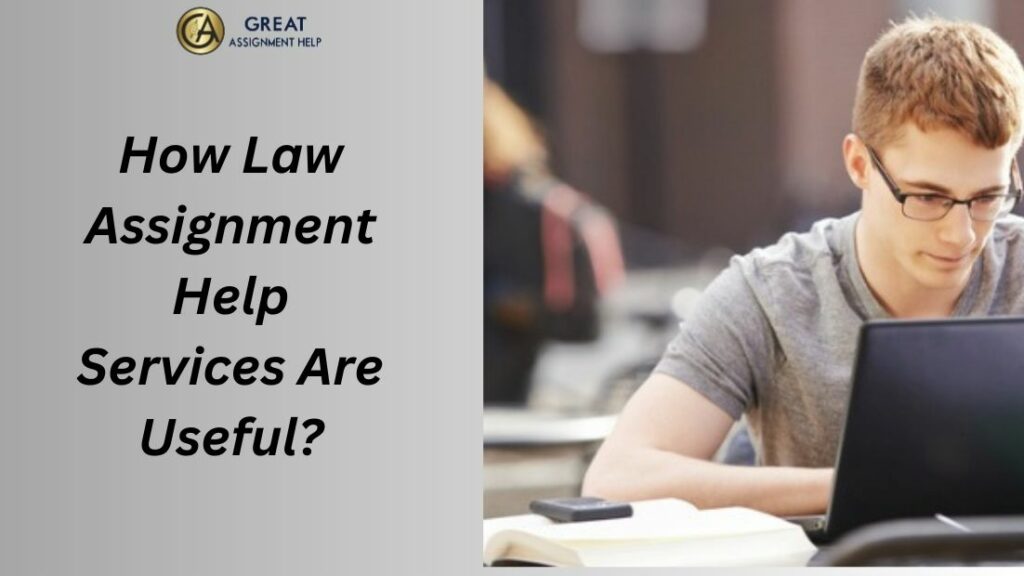 How Law Assignment Help Services Are Useful?