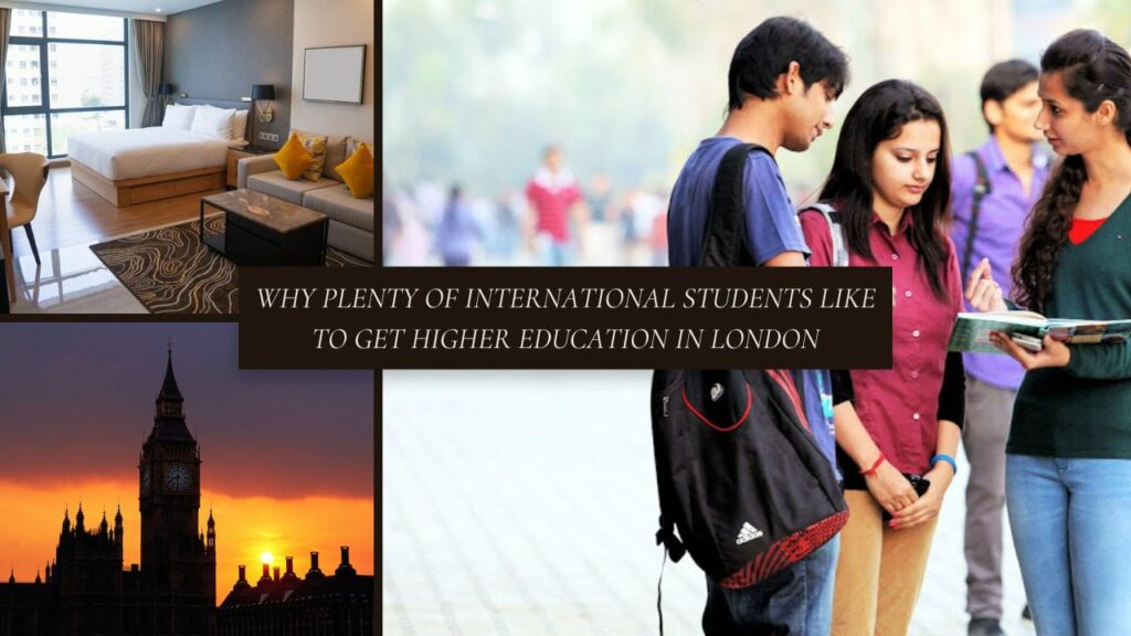 Why Plenty of International Students Like to Get Higher Education in London