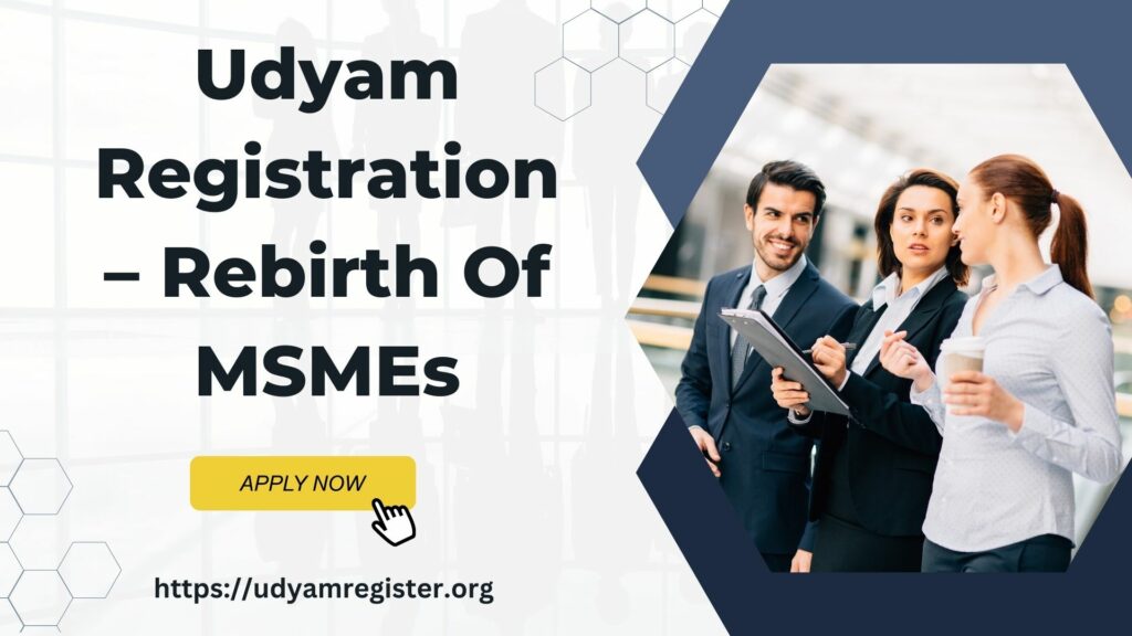 Udyam Registration – Rebirth Of MSMEs
