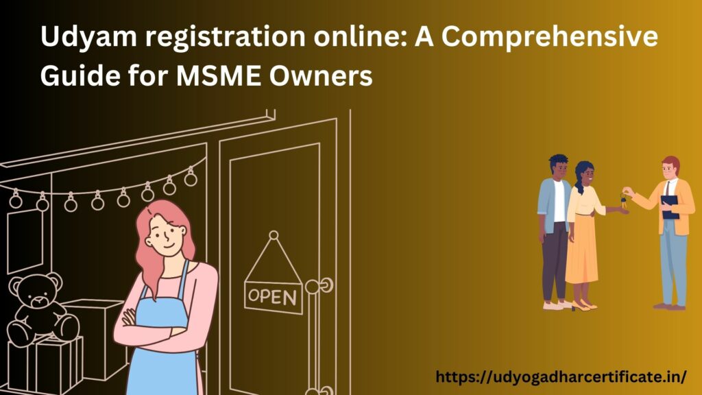Udyam registration online: A Comprehensive Guide for MSME Owners