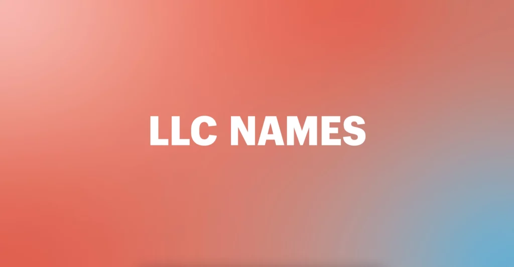 LLC Names Ideas and Choosing a Registered Agent for Your LLC