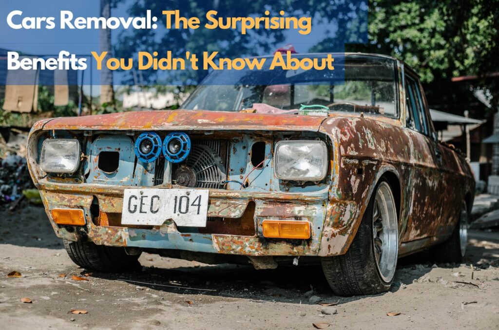 Cars Removal: The Surprising Benefits You Didn’t Know About