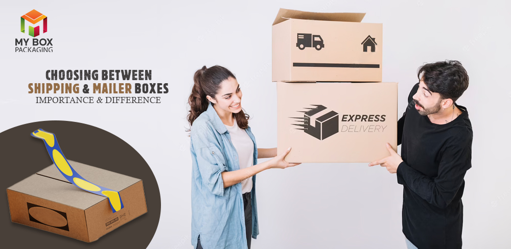 Choosing Between Shipping And Mailer Boxes – Importance & Difference