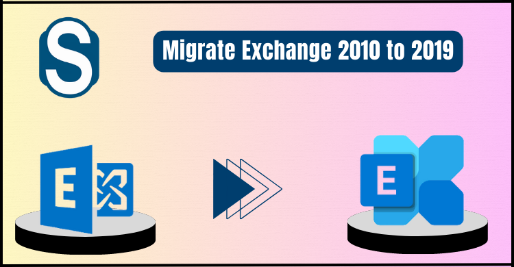 The Benefits of Migrate Exchange 2010 to 2019