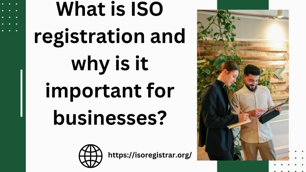 What is ISO registration and why is it important for businesses?