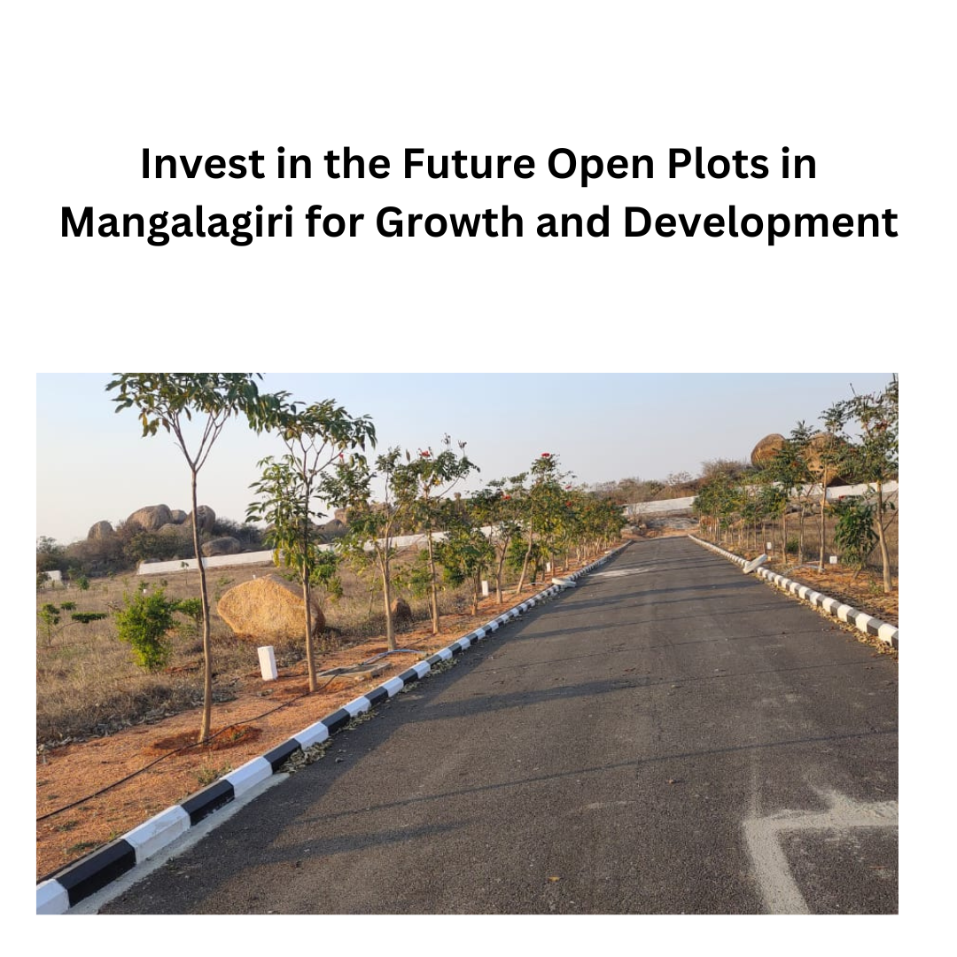 Invest in the Future Open Plots in Mangalagiri