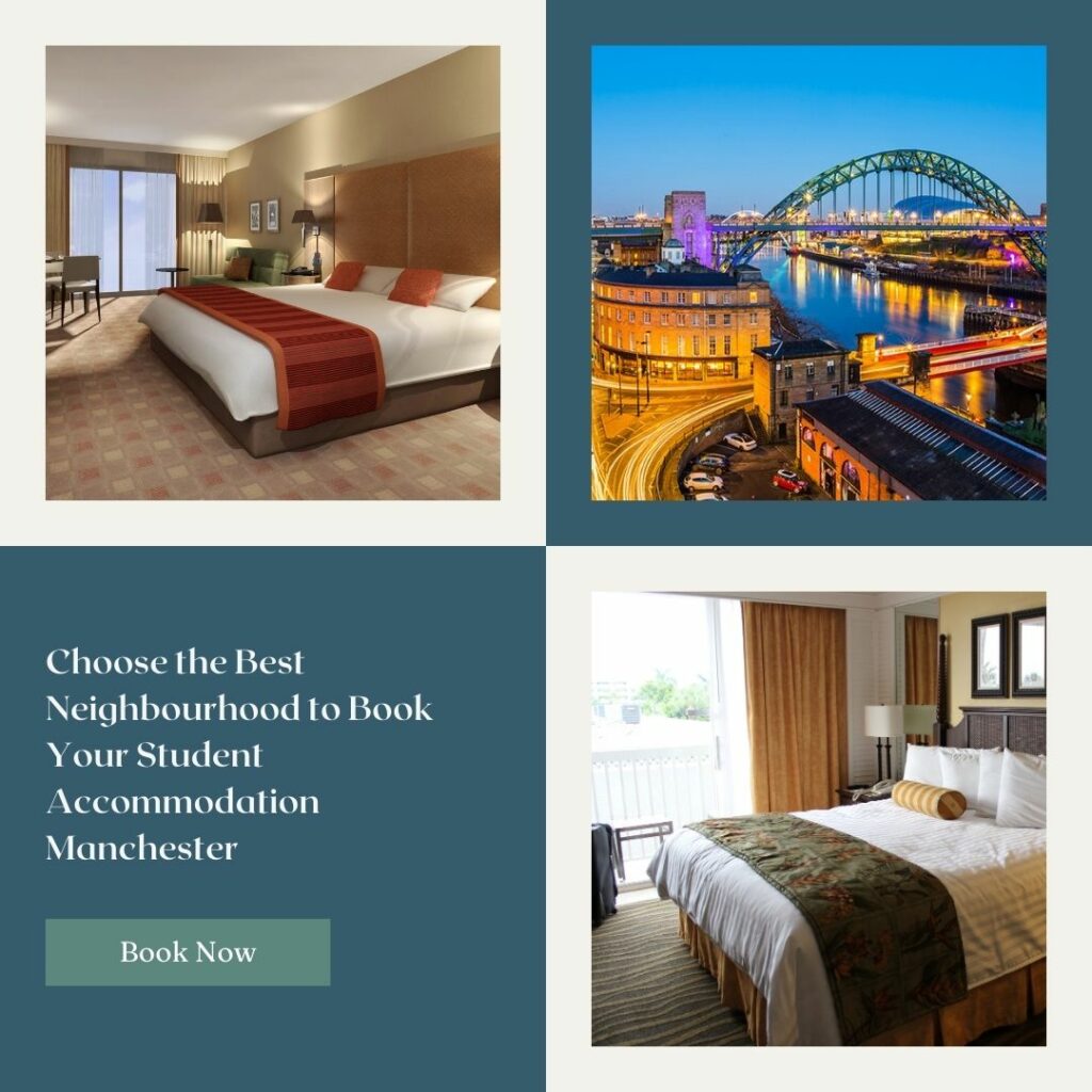 Choose the Best Neighbourhood to Book Your Student Accommodation Manchester