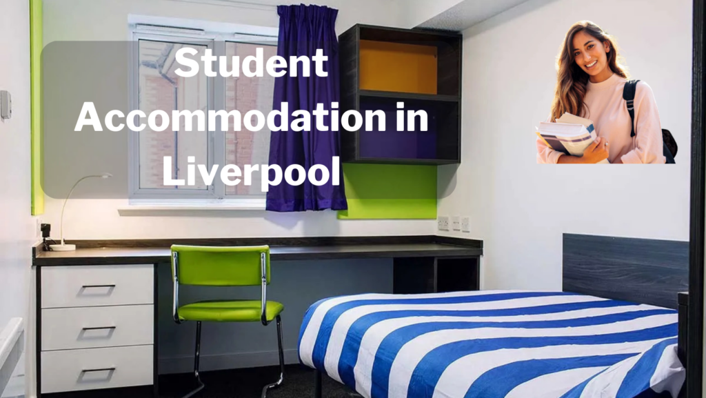 Student accommodation Liverpool: find the best options to stay