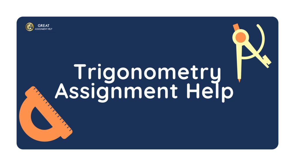 Look For Trigonometry Assignment Help to Solve Complex Assignment