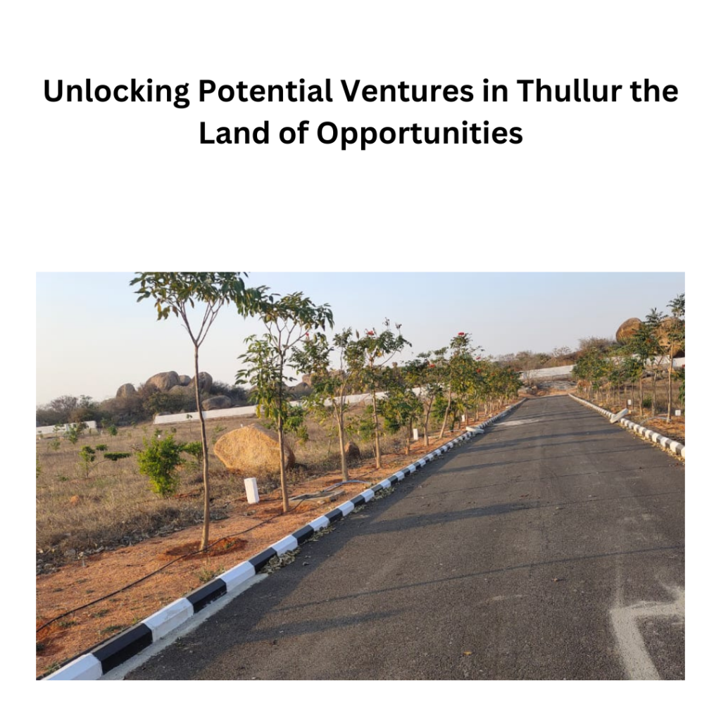 Unlocking Potential Ventures in Thullur the Land of Opportunities