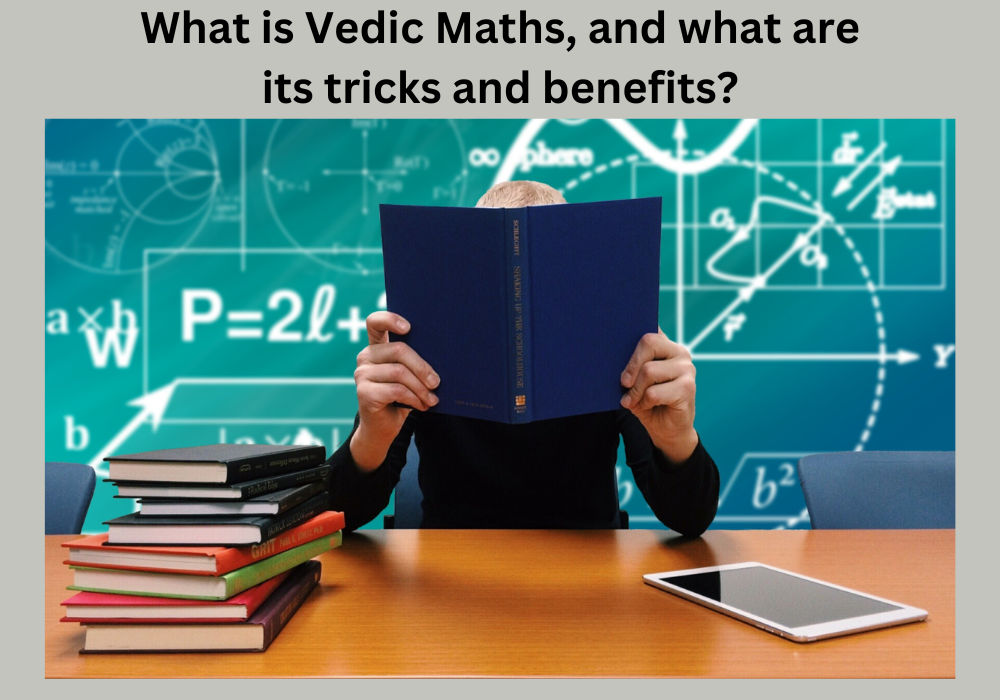 What is Vedic Maths, and what are its tricks and benefits?