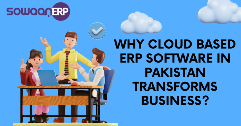 Why Cloud Based ERP Software in Pakistan Transforms business?