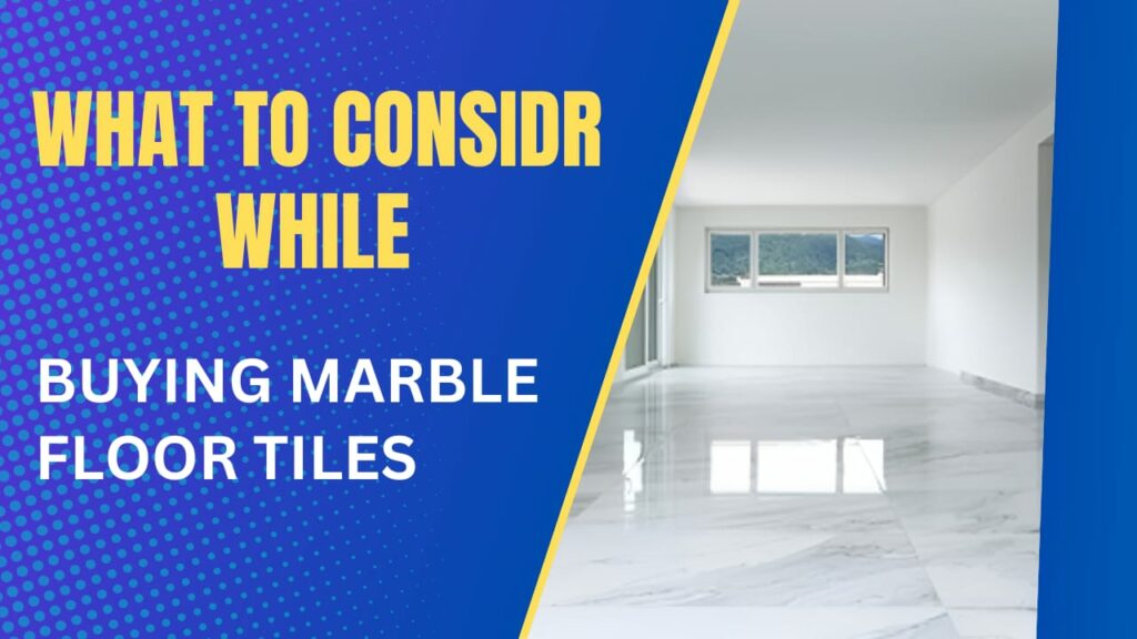 Considerations in Purchasing Marble Floor Tiles in 2023 Sohago Blog