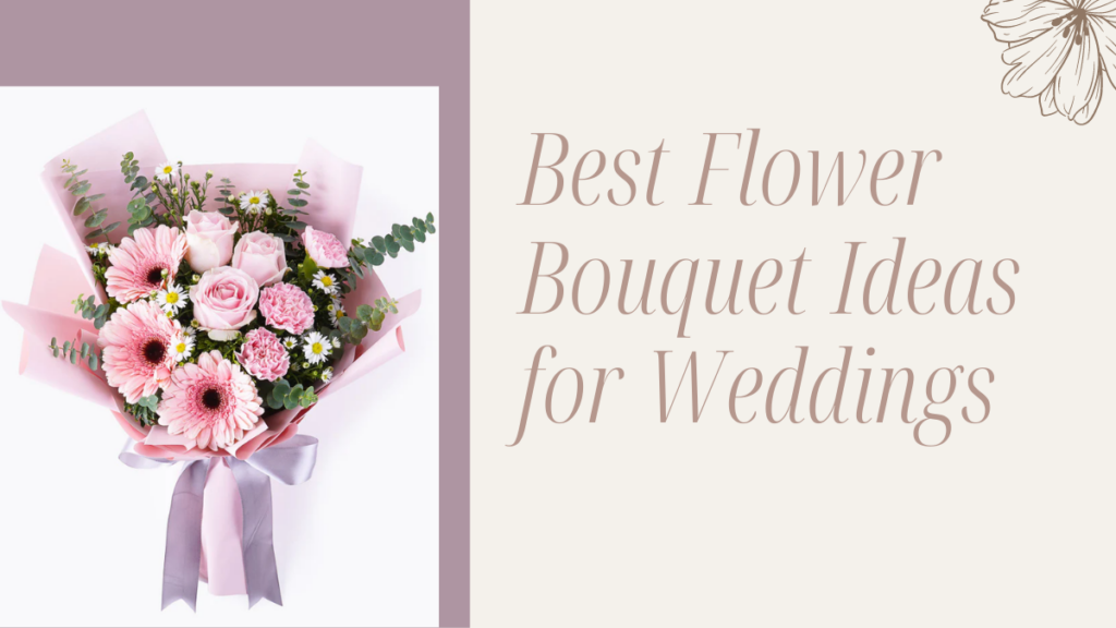 Best Flower Bouquet Ideas for Weddings