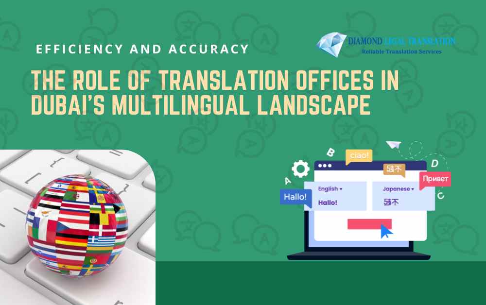 Efficiency and Accuracy: The Role of Translation Office in Dubai’s Multilingual Landscape