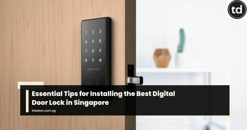 Essential Tips for Installing the Best Digital Door Lock in Singapore