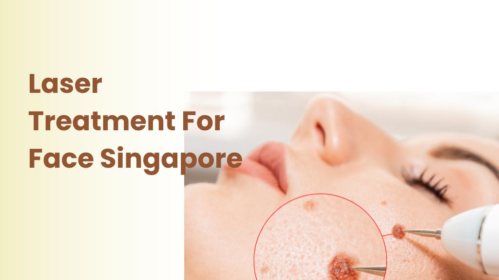 What You Should Know About Laser Treatment For Face Singapore