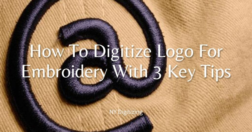 How To Digitize Logo For Embroidery With 3 Key Tips