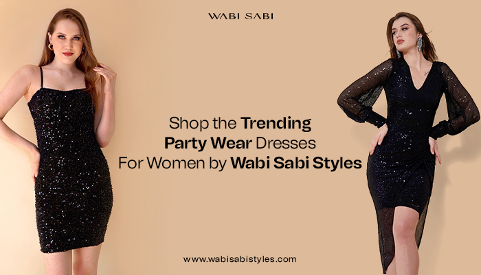Shop the Trending Party Wear Dresses for Women by Wabi Sabi Styles