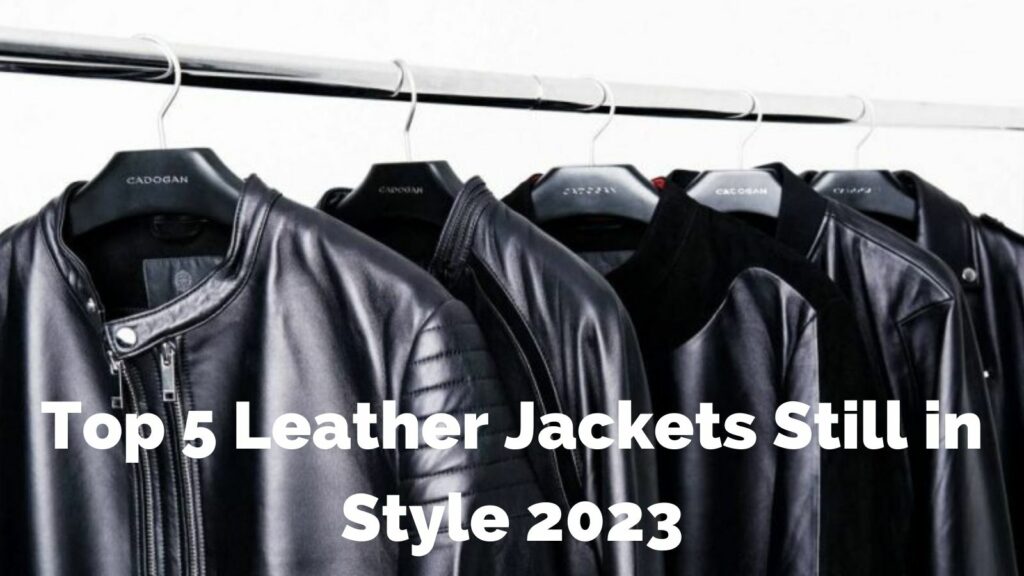 Top 5 Leather Jackets