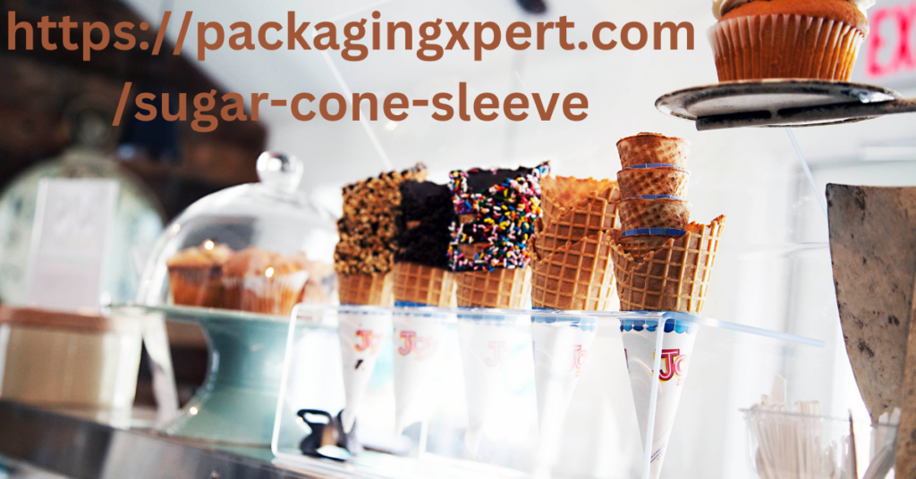 Sugar Cone Sleeves: The Secret Ingredient for Picture-Perfect Ice Cream Moments
