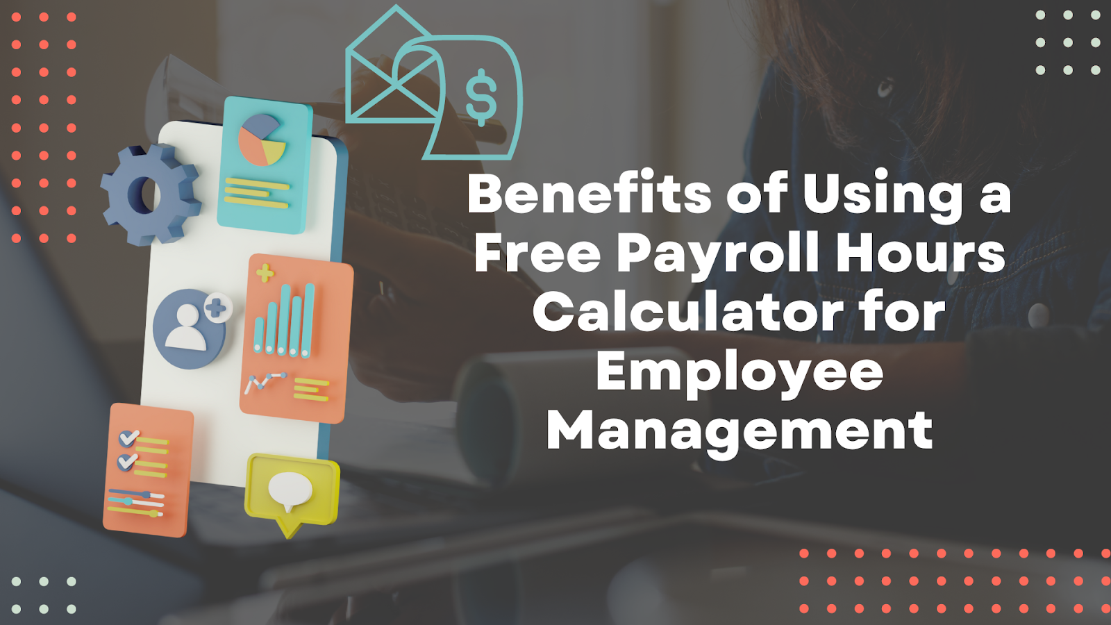 Benefits of Using a Free Payroll Hours Calculator for Employee Management
