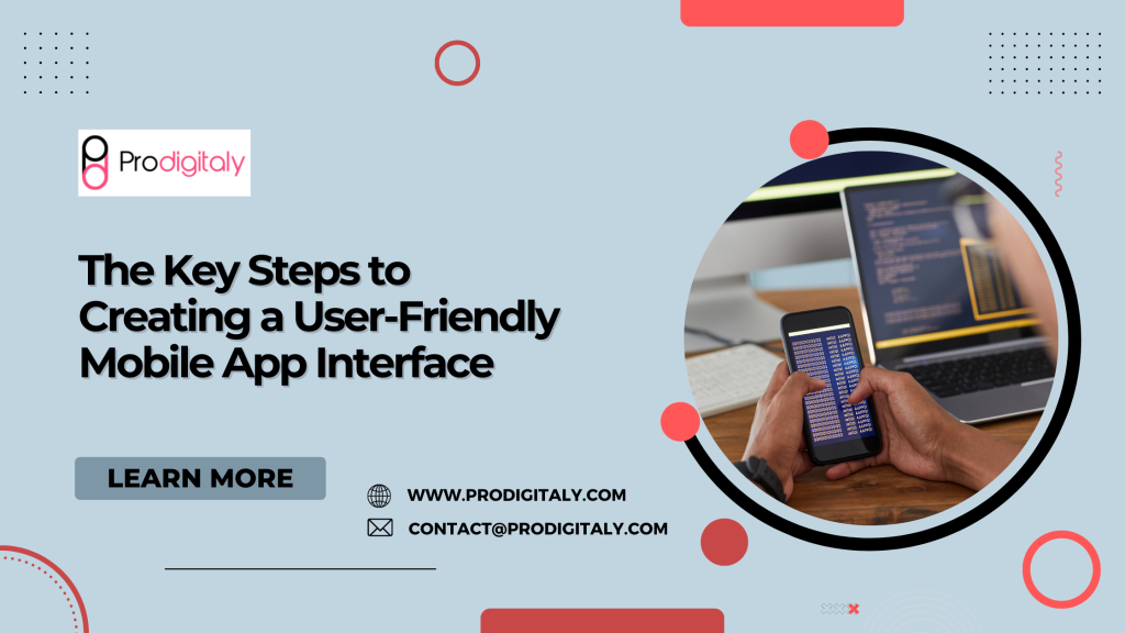 Key Steps to Creating a User-Friendly Mobile App Interface