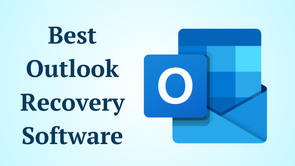 Top 4 Best Outlook Recovery Software – The Master Guide