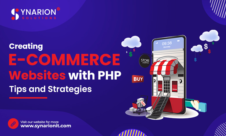 Creating E-commerce Websites with PHP: Tips and Strategies