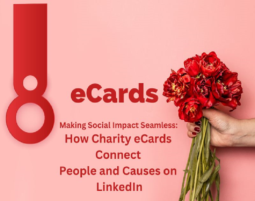 Making Social Impact Seamless: How Charity eCards Connect People and Causes on LinkedIn