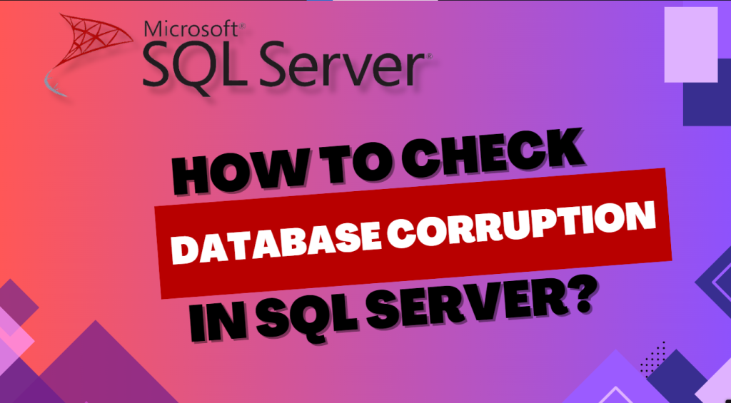 How to check database corruption in SQL server